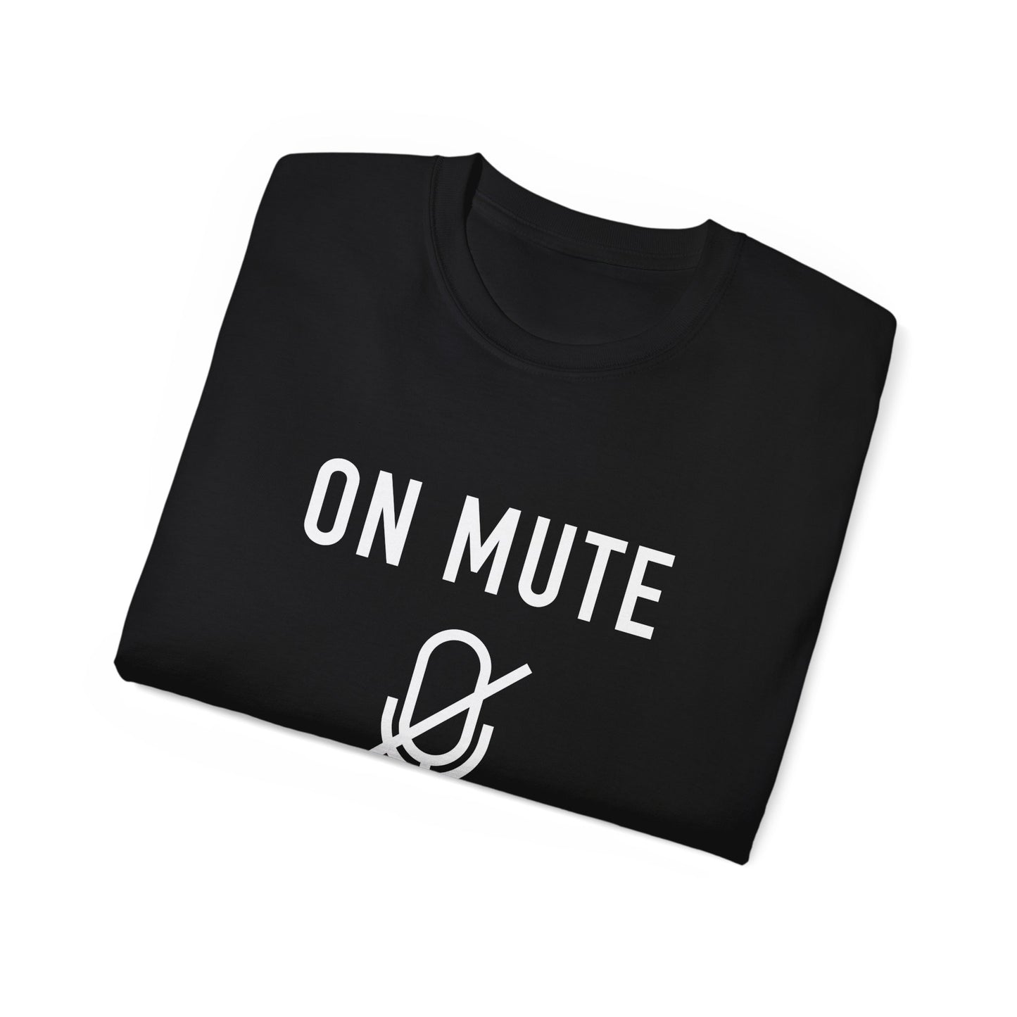 On Mute Unisex Ultra Cotton Tee