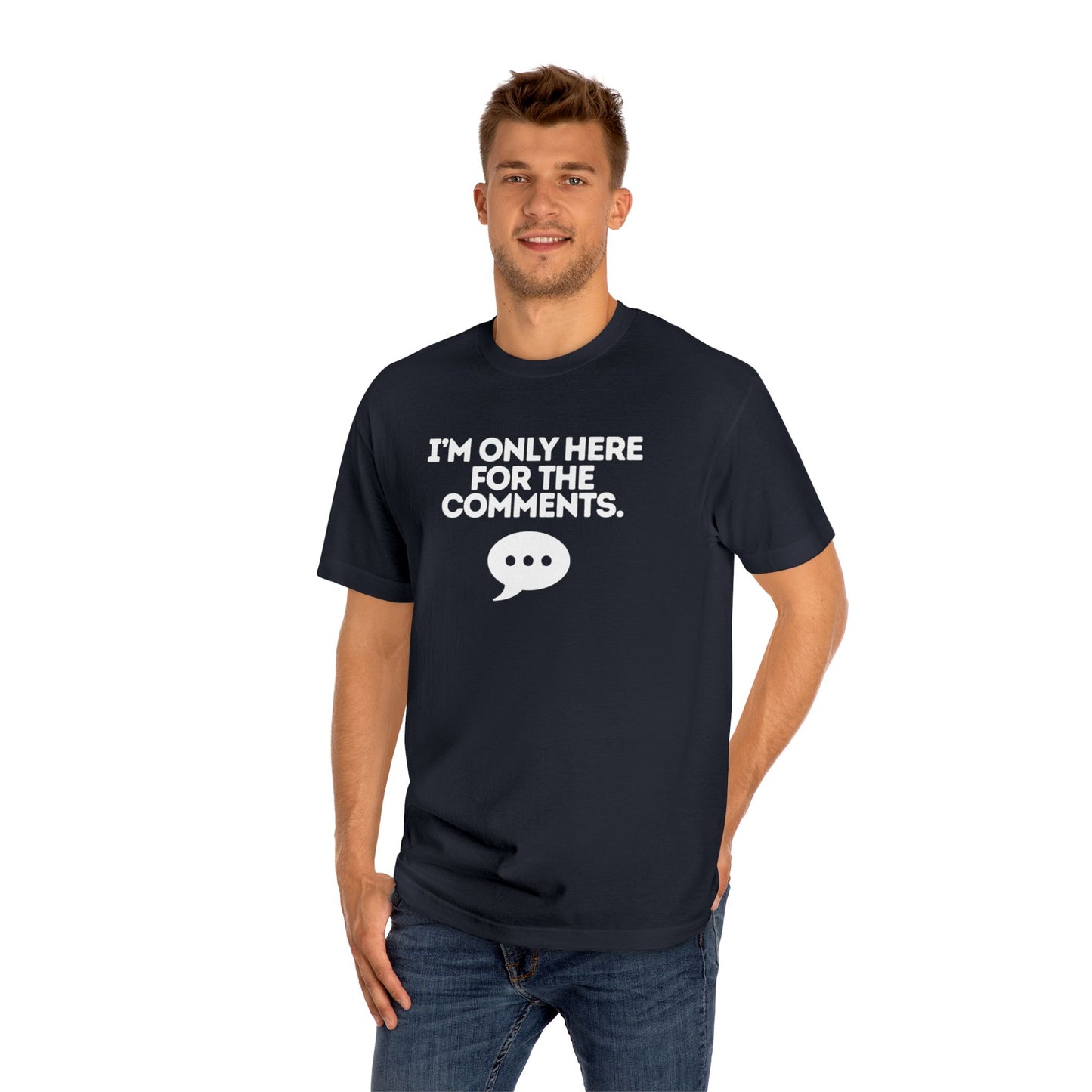 I'm Only Here for the Comments Unisex Classic Tee - Casual Everyday Wear, Gift for Him/Her, Summer Style, Comfortable Fashion, Graphic Tee