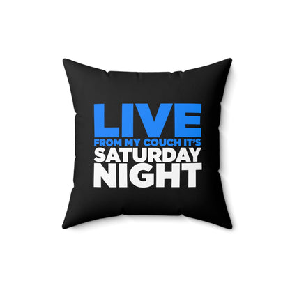 LIVE From My Couch It's Saturday Night Spun Polyester Square Pillow