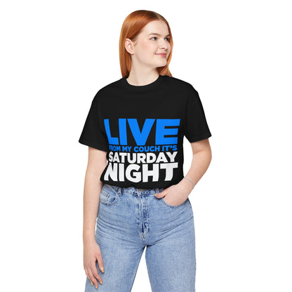 Live from My Couch It's Saturday Night Unisex Jersey Short Sleeve Tee