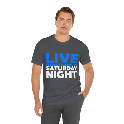 Live from My Couch It's Saturday Night Unisex Jersey Short Sleeve Tee