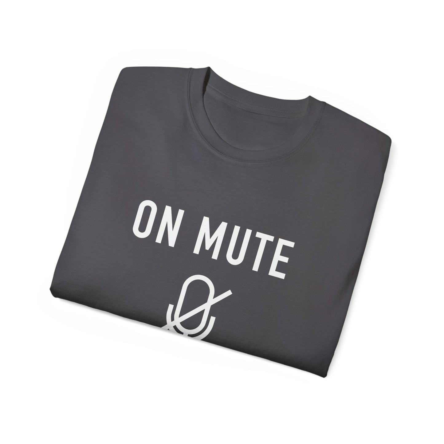 On Mute Unisex Ultra Cotton Tee