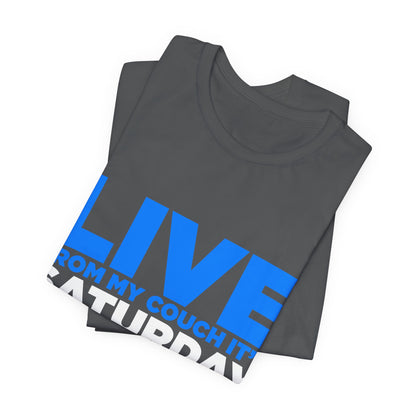 Live from My Couch It's Saturday Night Unisex Jersey Short Sleeve Tee