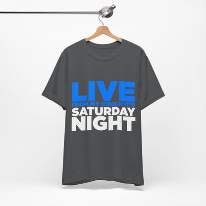 Live from My Couch It's Saturday Night Unisex Jersey Short Sleeve Tee