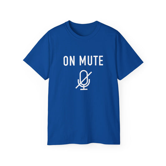 On Mute Unisex Ultra Cotton Tee