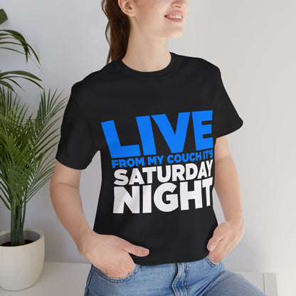 Live from My Couch It's Saturday Night Unisex Jersey Short Sleeve Tee