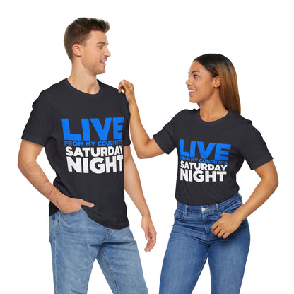 Live from My Couch It's Saturday Night Unisex Jersey Short Sleeve Tee