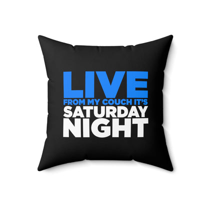 LIVE From My Couch It's Saturday Night Spun Polyester Square Pillow