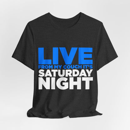 Live from My Couch It's Saturday Night Unisex Jersey Short Sleeve Tee