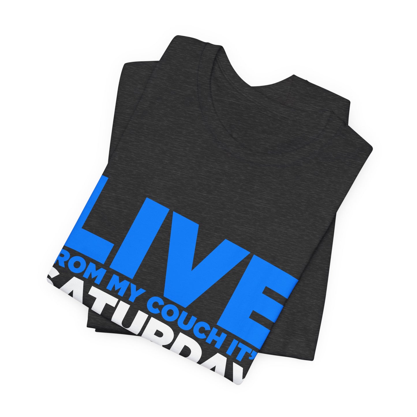 Live from My Couch It's Saturday Night Unisex Jersey Short Sleeve Tee