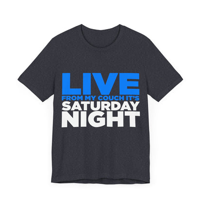 Live from My Couch It's Saturday Night Unisex Jersey Short Sleeve Tee