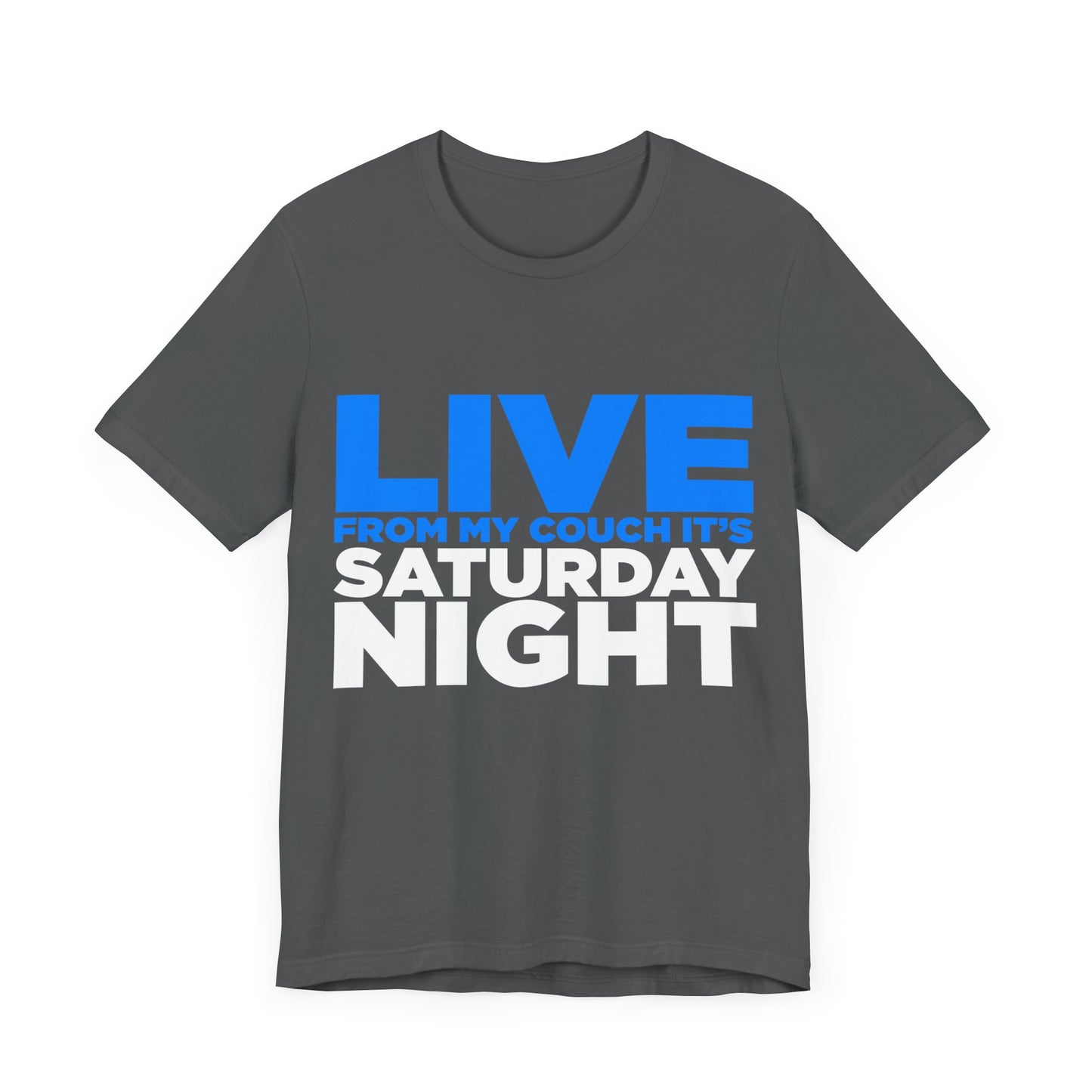 Live from My Couch It's Saturday Night Unisex Jersey Short Sleeve Tee