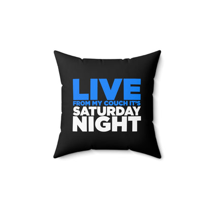 LIVE From My Couch It's Saturday Night Spun Polyester Square Pillow