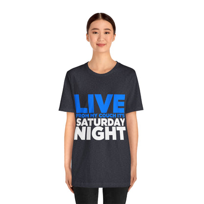 Live from My Couch It's Saturday Night Unisex Jersey Short Sleeve Tee