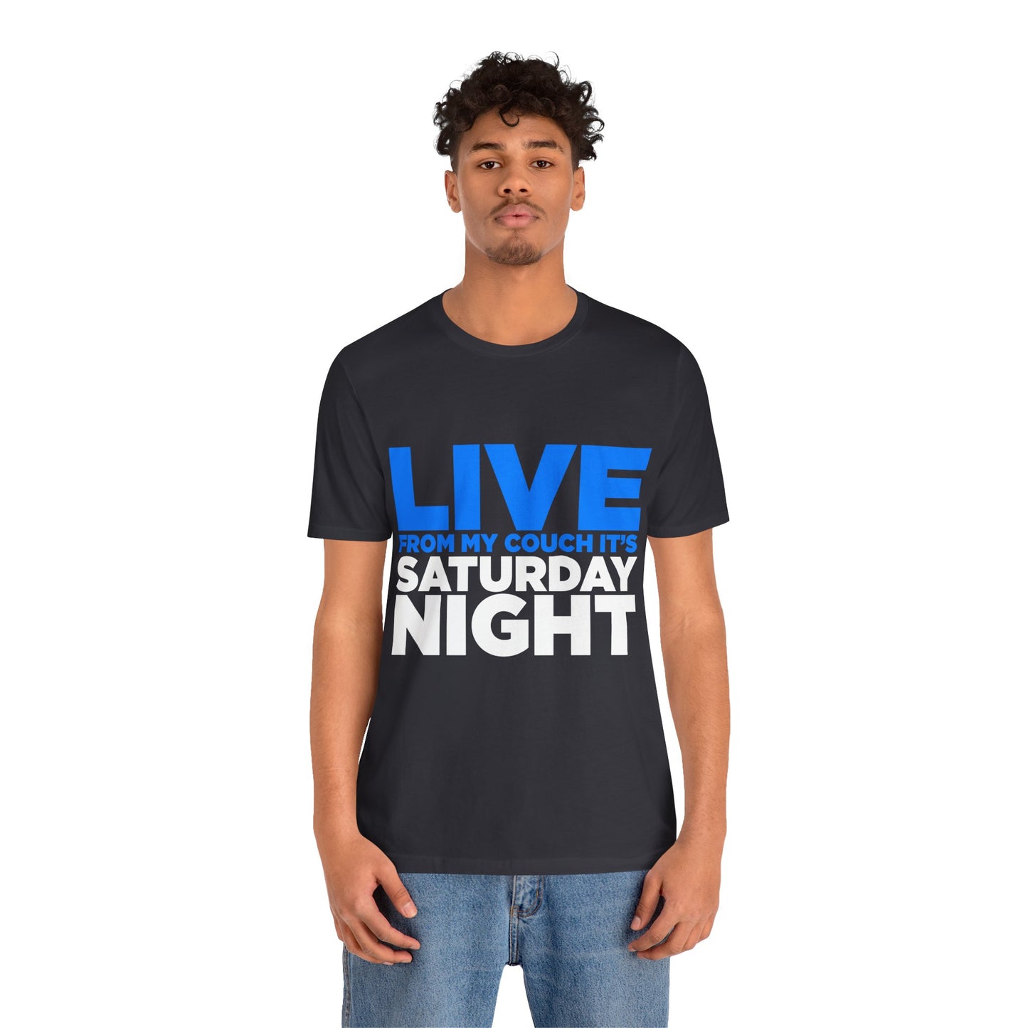 Live from My Couch It's Saturday Night Unisex Jersey Short Sleeve Tee