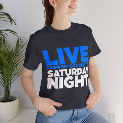 Live from My Couch It's Saturday Night Unisex Jersey Short Sleeve Tee