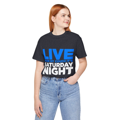 Live from My Couch It's Saturday Night Unisex Jersey Short Sleeve Tee