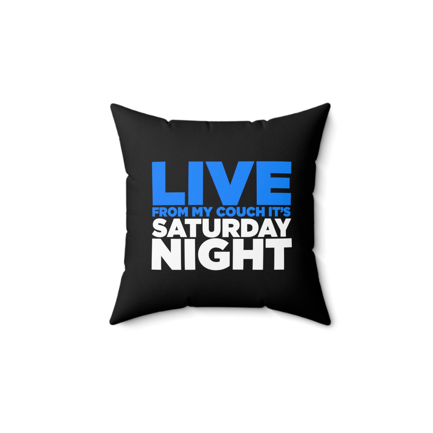 LIVE From My Couch It's Saturday Night Spun Polyester Square Pillow