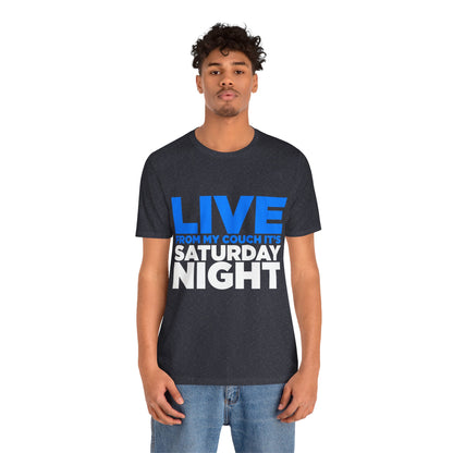 Live from My Couch It's Saturday Night Unisex Jersey Short Sleeve Tee