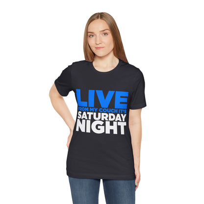 Live from My Couch It's Saturday Night Unisex Jersey Short Sleeve Tee