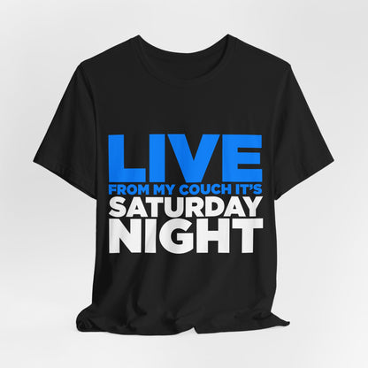 Live from My Couch It's Saturday Night Unisex Jersey Short Sleeve Tee