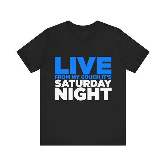 Live from My Couch It's Saturday Night Unisex Jersey Short Sleeve Tee