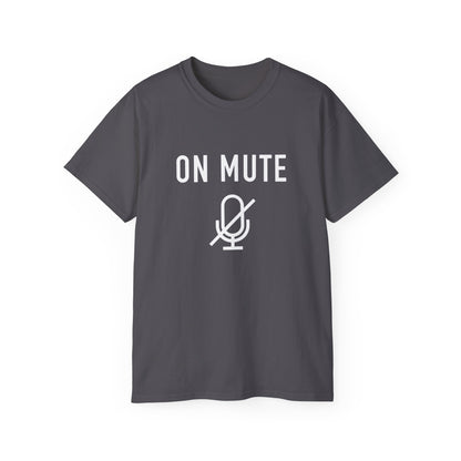 On Mute Unisex Ultra Cotton Tee