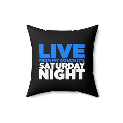 LIVE From My Couch It's Saturday Night Spun Polyester Square Pillow