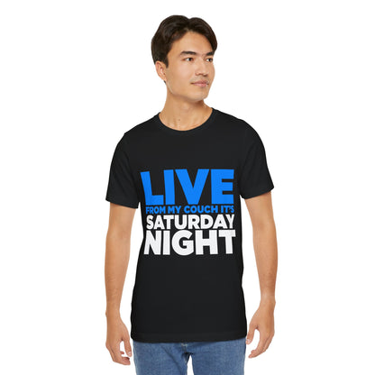 Live from My Couch It's Saturday Night Unisex Jersey Short Sleeve Tee