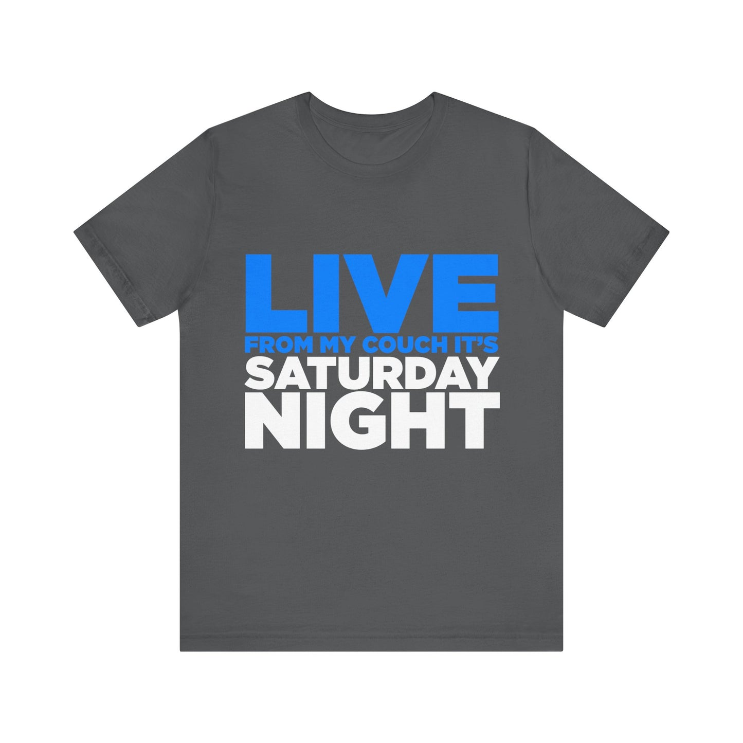 Live from My Couch It's Saturday Night Unisex Jersey Short Sleeve Tee