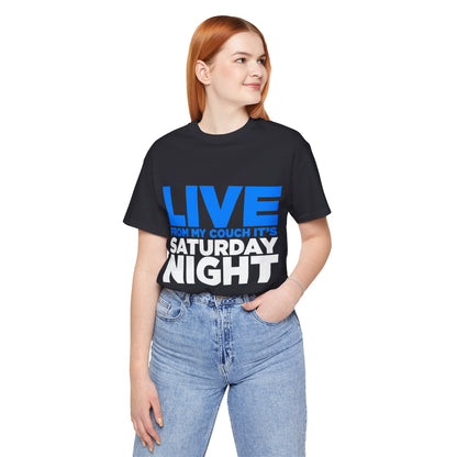 Live from My Couch It's Saturday Night Unisex Jersey Short Sleeve Tee