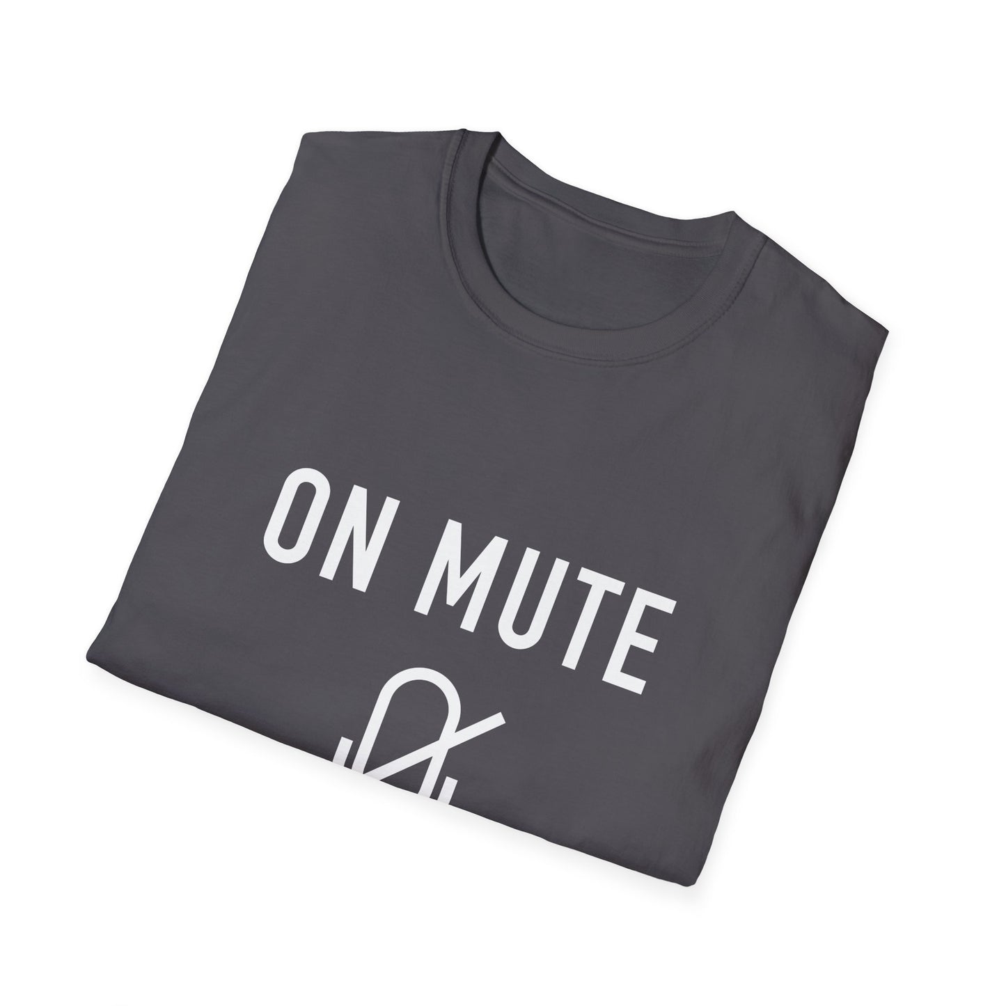 On Mute Unisex Softstyle T-Shirt