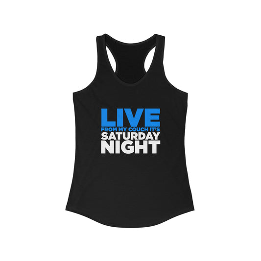 Live From My Couch It's Saturday Night Women's Ideal Racerback Tank