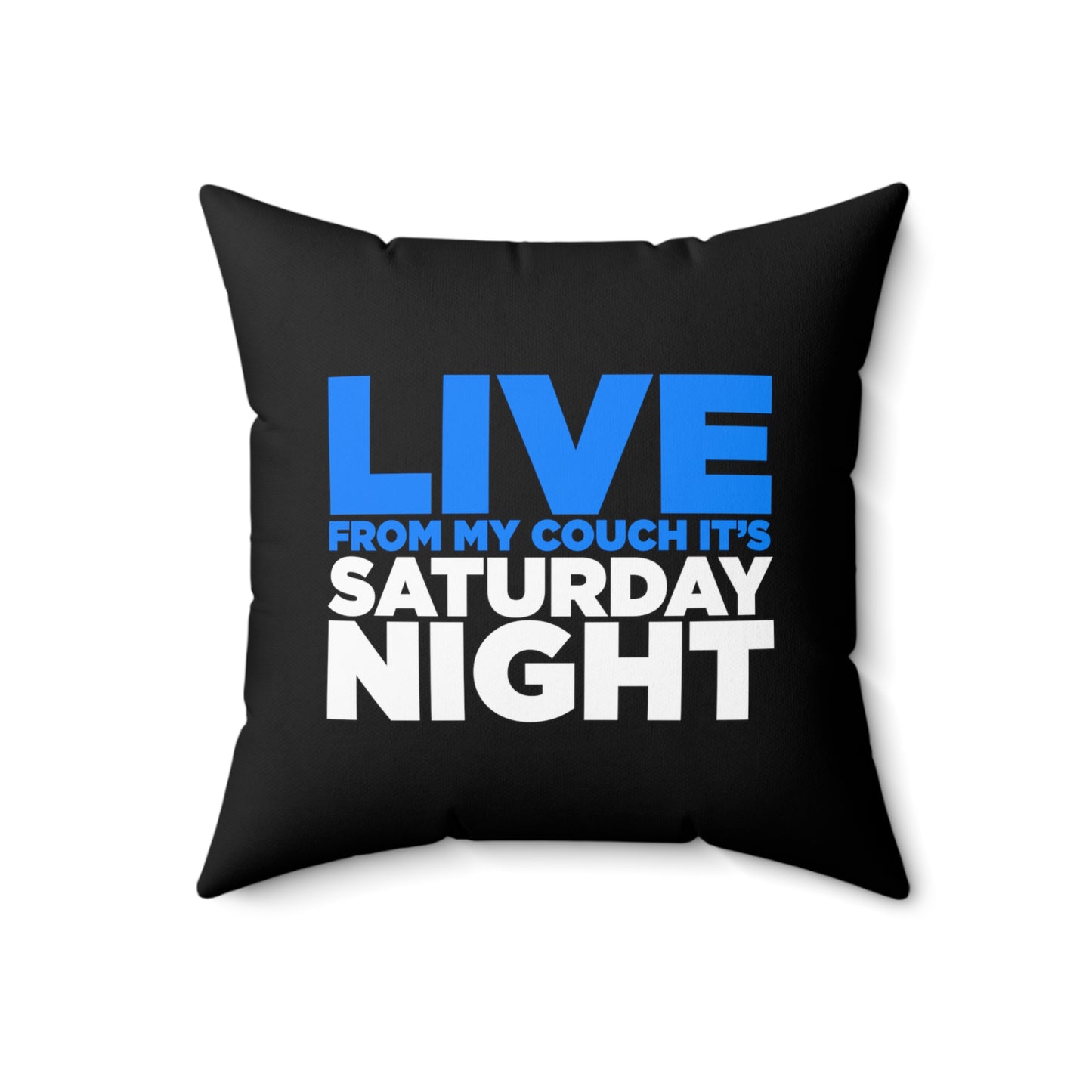 LIVE From My Couch It's Saturday Night Spun Polyester Square Pillow