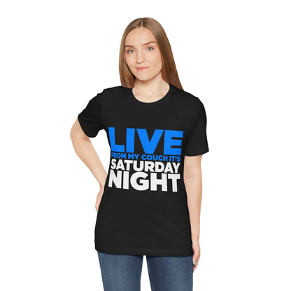 Live from My Couch It's Saturday Night Unisex Jersey Short Sleeve Tee