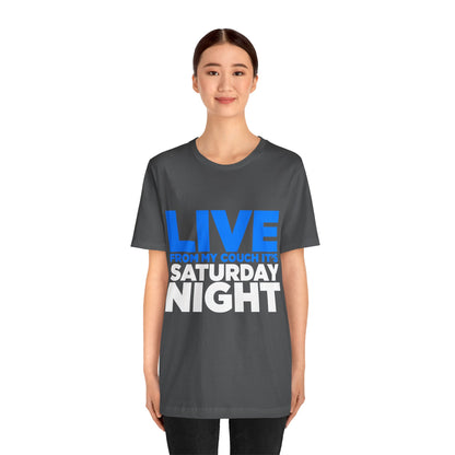 Live from My Couch It's Saturday Night Unisex Jersey Short Sleeve Tee