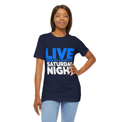 Live from My Couch It's Saturday Night Unisex Jersey Short Sleeve Tee